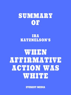 cover image of Summary of Ira Katznelson's When Affirmative Action Was White